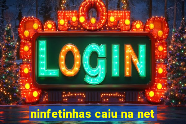 ninfetinhas caiu na net